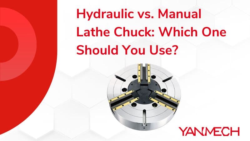 Hydraulic vs. Manual Lathe Chuck: Which One Should You Use?
